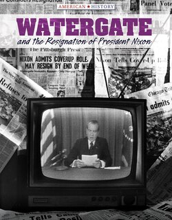 Front cover_Watergate and the Resignation of President Nixon
