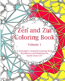 Zen and Zin Coloring Book: A Tangle-Inspired Coloring Book, Hand-drawn and Published by