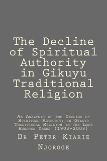 The Decline of Spiritual Authority in Gikuyu Traditional Religion