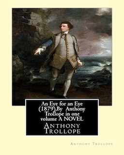 Couverture_An Eye for an Eye (1879), By Anthony Trollope in one volume A NOVEL