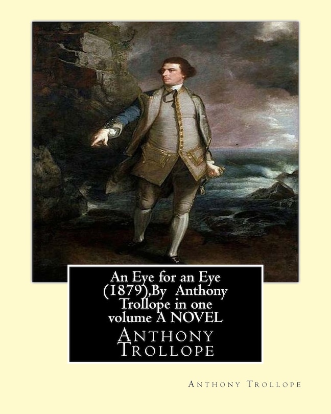Couverture_An Eye for an Eye (1879), By Anthony Trollope in one volume A NOVEL