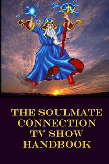 The Soulmate Connection TV Show Handbook