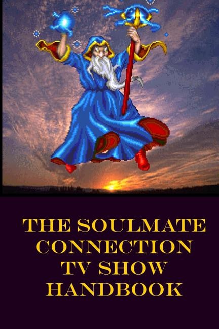 The Soulmate Connection TV Show Handbook