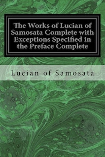 Front cover_The Works of Lucian of Samosata Complete with Exceptions Specified in the Preface Complete