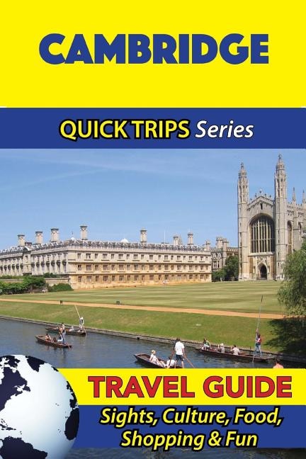 Cambridge Travel Guide (Quick Trips Series): Sights, Culture, Food, Shopping & Fun