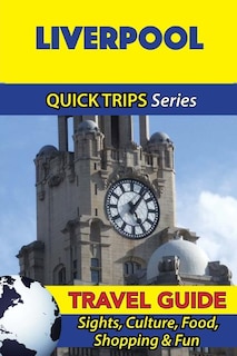 Front cover_Liverpool Travel Guide (quick Trips Series)