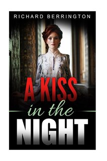 A Kiss In The Night: Romantic Love Story During The American Revolution