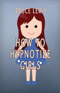 Front cover_How To Hypnotize Girls