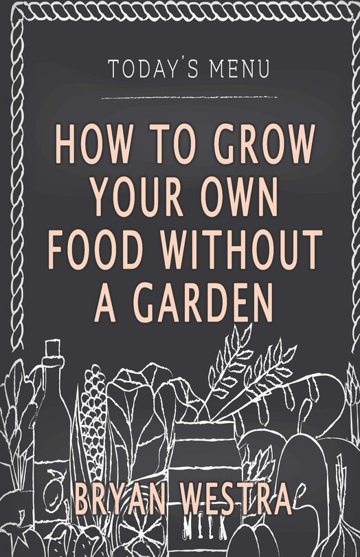 How To Grow Your Own Food Without A Garden
