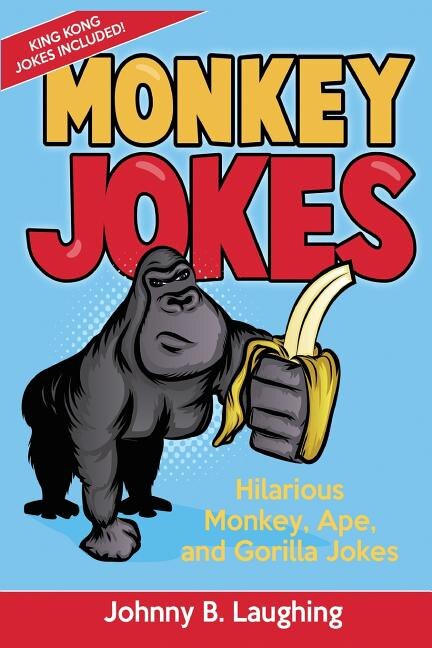 Monkey Jokes: Hilarious Monkey, Ape, And Gorilla Jokes