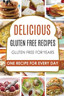 Gluten Free: Gluten Free Recipes - Gluten Free Cookbook - Gluten Free Diet - Gluten Free Books - Gluten Free Baking - Gluten Free Recipes