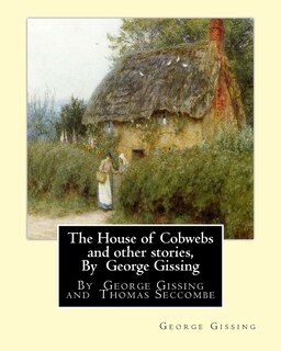 Couverture_The House of Cobwebs and other stories, By George Gissing