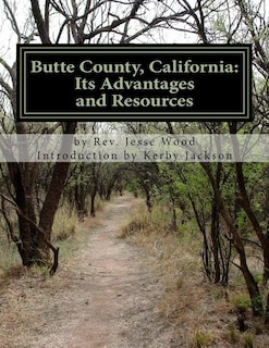 Butte County, California: Its Advantages and Resources