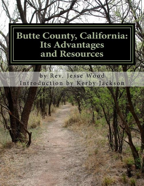 Butte County, California: Its Advantages and Resources