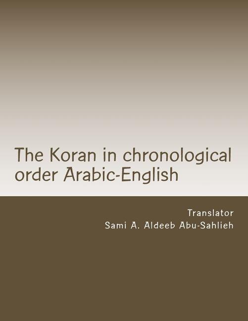 The Koran: Arabic Text with the English Translation: In Chronological Order According to the Azhar with Reference to Variations, Abrogations and Jewish and Christian Writings