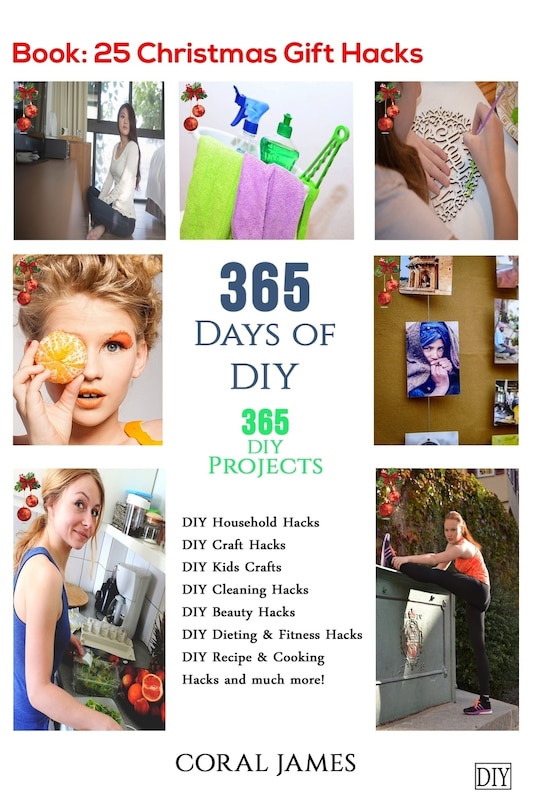 DIY: 365 Days of DIY (DIY Projects, DIY Household Hacks, DIY Cleaning & Organizing): 365 Days of DIY (DIY, Crafts Hobbies & Home, How-to & Home Improvement)