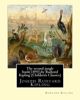 Couverture_The second jungle book(1895), by Rudyard Kipling (Children's Classics)
