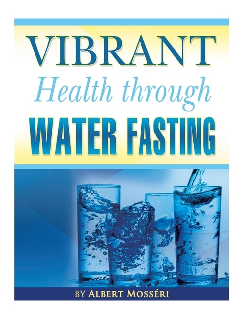 Vibrant Health Through Water Fasting