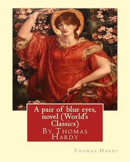 Couverture_A pair of blue eyes, By Thomas Hardy A NOVEL (World's Classics)