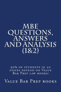 MBE Questions, Answers and Analysis (1&2): 90% of students in 50 states depend on Value Bar Prep law books!