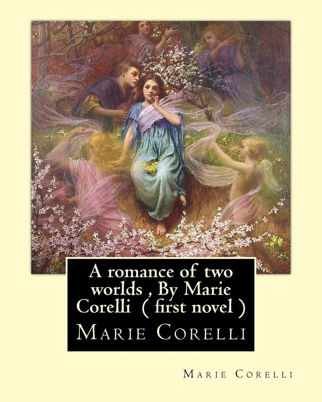 Front cover_A romance of two worlds, By Marie Corelli ( first novel )