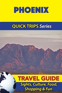 Front cover_Phoenix Travel Guide (Quick Trips Series)