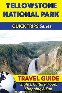 Front cover_Yellowstone National Park Travel Guide (Quick Trips Series)
