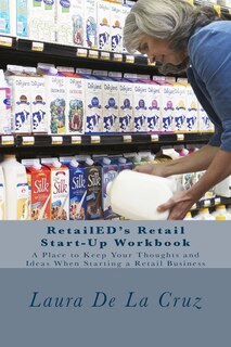 RetailED's Retail Start-Up Workbook: A Place to Keep Your Thoughts and Ideas When Starting a Retail Business
