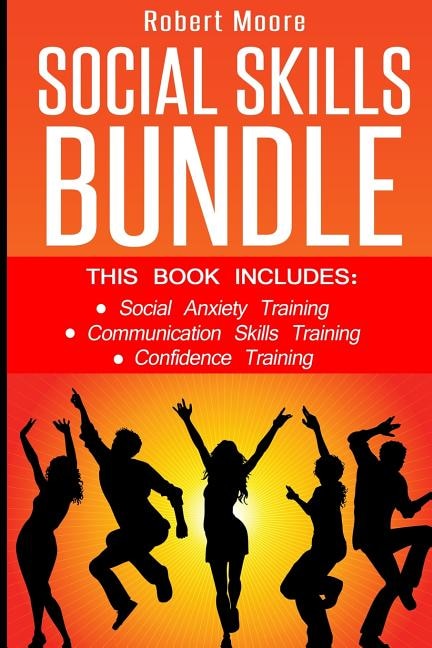 Social Skills: This Book Includes: Social Anxiety Training, Communication Skills Training, Confidence Training