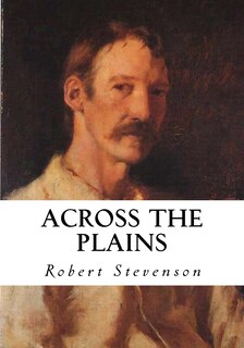 Across the Plains: With Other Memories and Essays