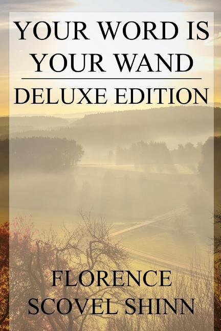 Your Word Is Your Wand: Deluxe Edition (includes Over Fifty Quotes By Florence)
