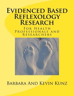 Evidenced Based Reflexology Research: For Health Professionals and Researchers
