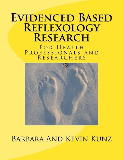 Evidenced Based Reflexology Research: For Health Professionals and Researchers