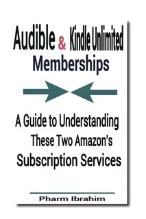 Front cover_Audible & Kindle Unlimited Memberships