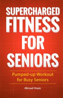 Front cover_Supercharged Fitness For Seniors
