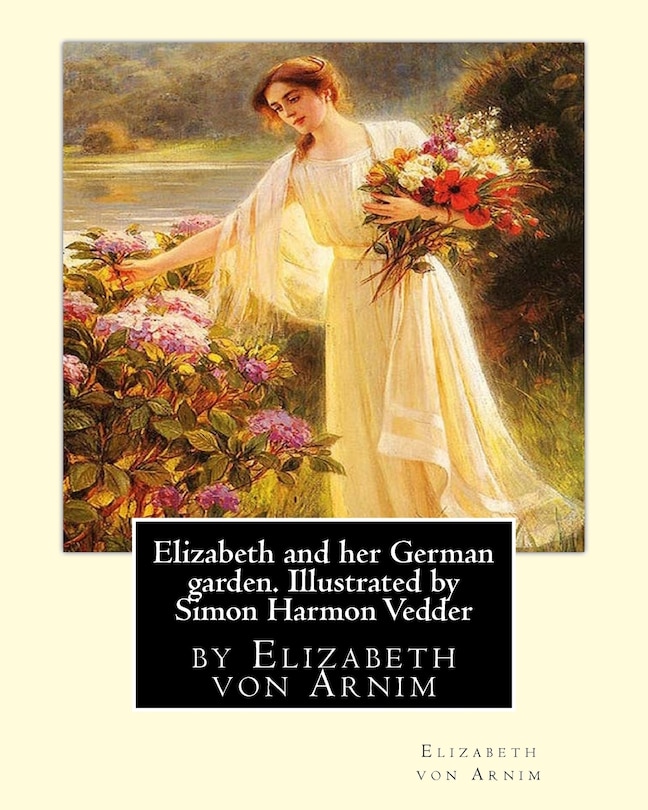 Front cover_Elizabeth and her German garden. Illustrated by Simon Harmon Vedder