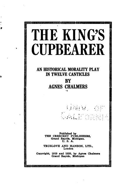 Front cover_The King's Cupbearer, an Historical Morality Play in Twelve Canticles