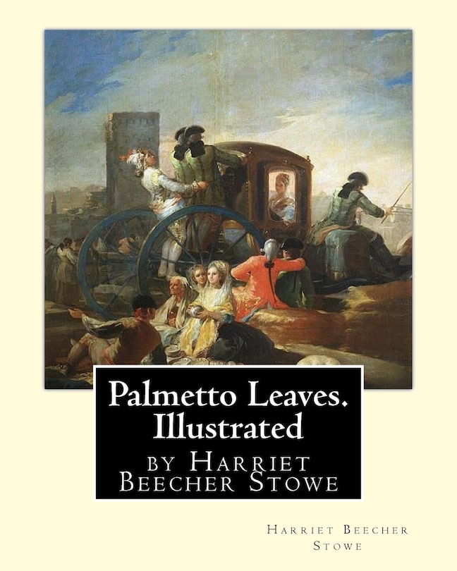 Couverture_Palmetto Leaves. by Harriet Beecher Stowe, Illustrated (World's Classics)