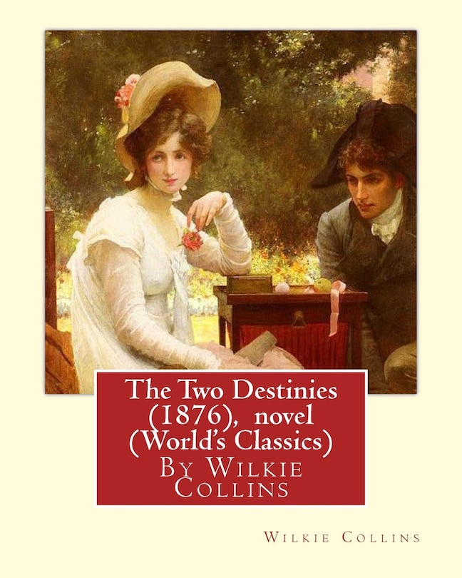 The Two Destinies (1876), By Wilkie Collins A NOVEL (World's Classics)
