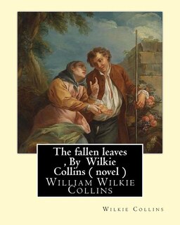 Couverture_The fallen leaves, By Wilkie Collins A NOVEL (Classics)