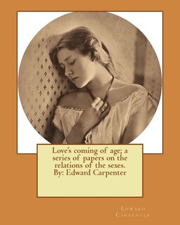 Front cover_Love's coming of age; a series of papers on the relations of the sexes. By