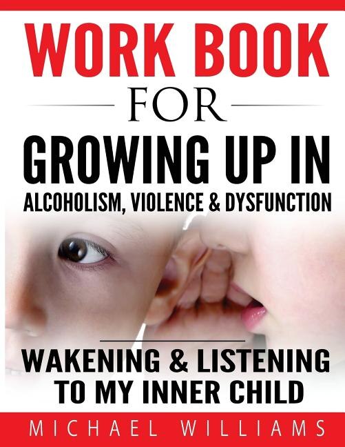 Front cover_Workbook For Growing Up In Alcoholism, Violence & Dysfunction