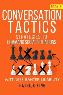 Conversation Tactics: Strategies to Command Social Situations (Book 3): Wittines