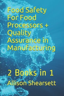 Front cover_Food Safety For Food Processors + Quality Assurance In Manufacturing