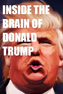Front cover_Inside the Brain of Donald Trump