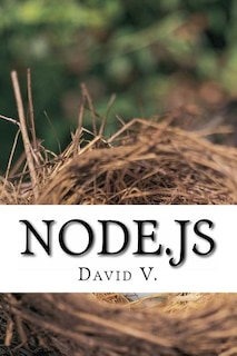 Node.js: Easy Guide Book for Beginners. Learn Node.js Framework in 1 Day!