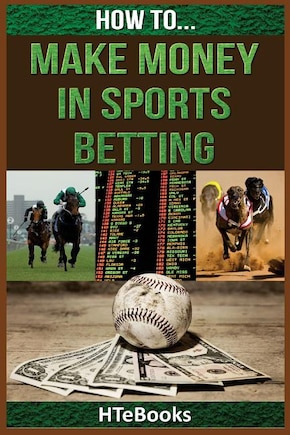 How To Make Money In Sports Betting: Quick Start Guide