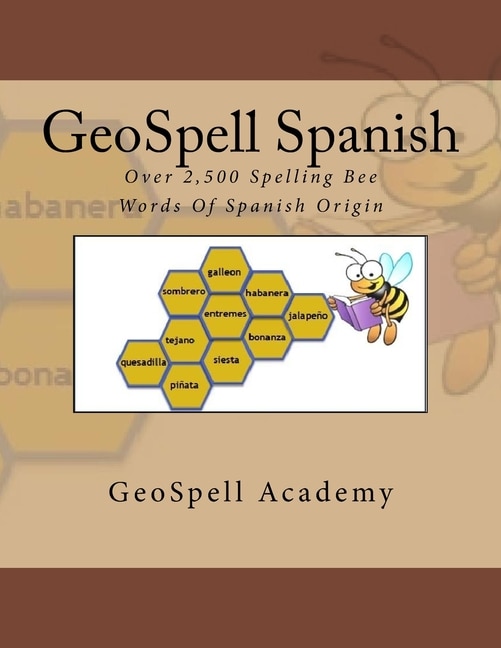 GeoSpell Spanish: Spelling Bee Words: Over 2,500 Spelling Bee Words Of Spanish Origin