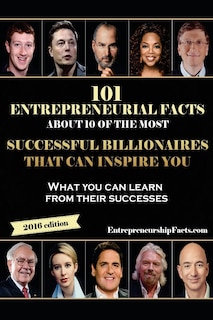 Front cover_101 Entrepreneurial Facts About 10 of The Most Successful BILLIONAIRES