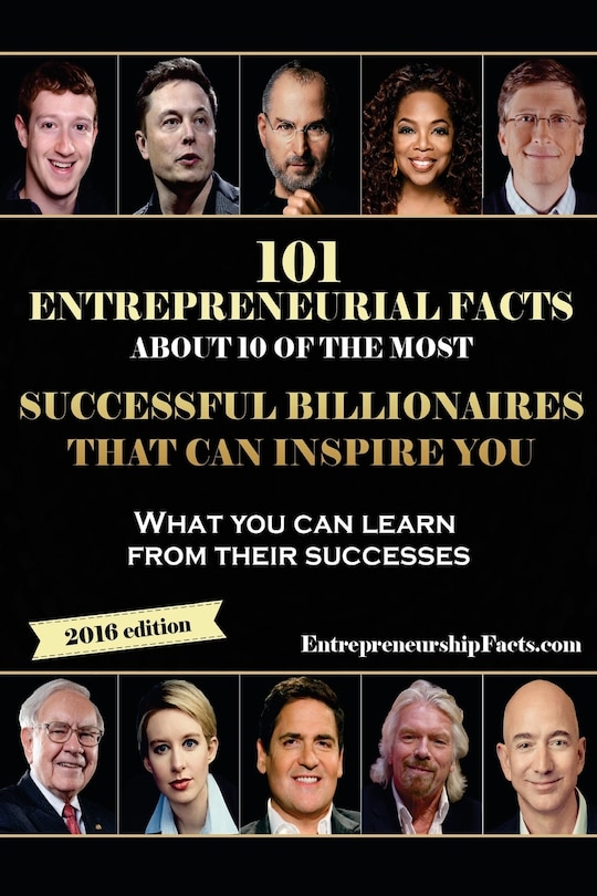 Front cover_101 Entrepreneurial Facts About 10 of The Most Successful BILLIONAIRES
